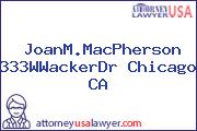 JoanM.MacPherson 333WWackerDr Chicago CA