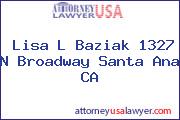 Lisa L Baziak 1327 N Broadway Santa Ana CA