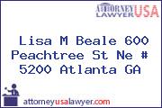 Lisa M Beale 600 Peachtree St Ne # 5200 Atlanta GA