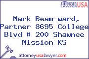 Mark Beam-ward, Partner 8695 College Blvd # 200 Shawnee Mission KS