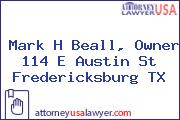 Mark H Beall, Owner 114 E Austin St Fredericksburg TX