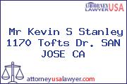 Mr Kevin S Stanley 1170 Tofts Dr. SAN JOSE CA