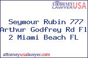 Seymour Rubin 777 Arthur Godfrey Rd Fl 2 Miami Beach FL