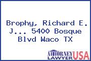 Brophy, Richard E. J... 5400 Bosque Blvd Waco TX