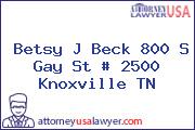 Betsy J Beck 800 S Gay St # 2500 Knoxville TN