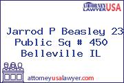 Jarrod P Beasley 23 Public Sq # 450 Belleville IL