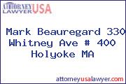 Mark Beauregard 330 Whitney Ave # 400 Holyoke MA