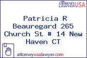 Patricia R Beauregard 265 Church St # 14 New Haven CT
