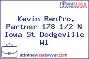 Kevin Renfro, Partner 178 1/2 N Iowa St Dodgeville WI