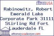Rabinowitz, Robert Emerald Lake Corporate Park 31111 Stirling Rd Fort Lauderdale FL