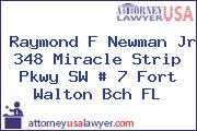 Raymond F Newman Jr 348 Miracle Strip Pkwy SW # 7 Fort Walton Bch FL