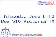 Aliseda, Jose L PO Box 510 Victoria TX