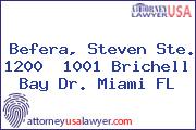 Befera, Steven Ste. 1200  1001 Brichell Bay Dr. Miami FL