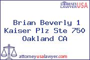 Brian Beverly 1 Kaiser Plz Ste 750 Oakland CA