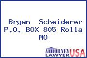 Bryan  Scheiderer P.O. BOX 805 Rolla MO
