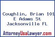 Coughlin, Brian 101 E Adams St Jacksonville FL