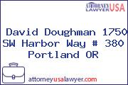 David Doughman 1750 SW Harbor Way # 380 Portland OR