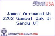 James Arrowsmith 2262 Gambel Oak Dr Sandy UT