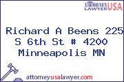 Richard A Beens 225 S 6th St # 4200 Minneapolis MN