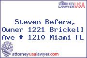 Steven Befera, Owner 1221 Brickell Ave # 1210 Miami FL