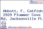 Abbott, F. Catfish 2929 Plummer Cove Rd. Jacksonville FL