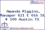 Amanda Riggins, Manager 621 E 6th St # 100 Austin TX