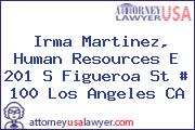 Irma Martinez, Human Resources E 201 S Figueroa St # 100 Los Angeles CA