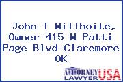 John T Willhoite, Owner 415 W Patti Page Blvd Claremore OK