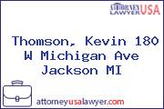 Thomson, Kevin 180 W Michigan Ave Jackson MI