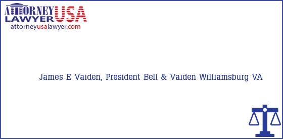 Telephone, Address and other contact data of James E Vaiden, President, Williamsburg, VA, USA