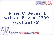 Anne C Beles 1 Kaiser Plz # 2300 Oakland CA