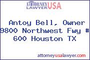 Antoy Bell, Owner 9800 Northwest Fwy # 600 Houston TX