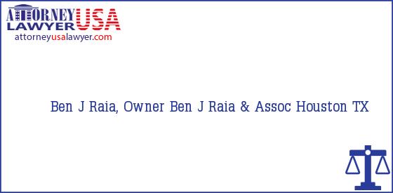 Telephone, Address and other contact data of Ben J Raia, Owner, Houston, TX, USA