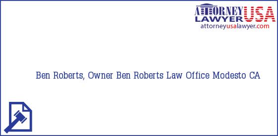 Telephone, Address and other contact data of Ben Roberts, Owner, Modesto, CA, USA