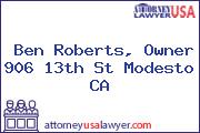 Ben Roberts, Owner 906 13th St Modesto CA