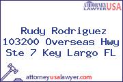 Rudy Rodriguez 103200 Overseas Hwy Ste 7 Key Largo FL