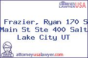 Frazier, Ryan 170 S Main St Ste 400 Salt Lake City UT
