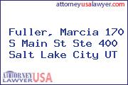 Fuller, Marcia 170 S Main St Ste 400 Salt Lake City UT