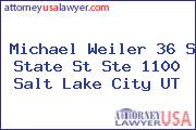 Michael Weiler 36 S State St Ste 1100 Salt Lake City UT