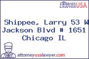 Shippee, Larry 53 W Jackson Blvd # 1651 Chicago IL