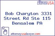Bob Charyton 3331 Street Rd Ste 115 Bensalem PA