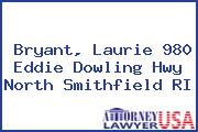 Bryant, Laurie 980 Eddie Dowling Hwy North Smithfield RI