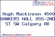 Hugh Mackinnon 4500 BANKERS HALL 855-2ND ST SW Calgary AB