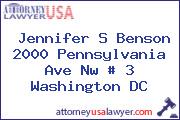 Jennifer S Benson 2000 Pennsylvania Ave Nw # 3 Washington DC