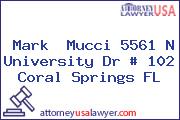 Mark  Mucci 5561 N University Dr # 102 Coral Springs FL