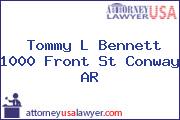 Tommy L Bennett 1000 Front St Conway AR