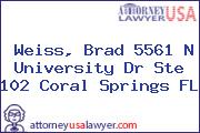 Weiss, Brad 5561 N University Dr Ste 102 Coral Springs FL
