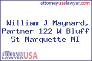 William J Maynard, Partner 122 W Bluff St Marquette MI
