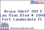 Bruce Udolf 350 E Las Olas Blvd # 1000 Fort Lauderdale FL