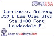 Carriuolo, Anthony 350 E Las Olas Blvd Ste 1000 Fort Lauderdale FL